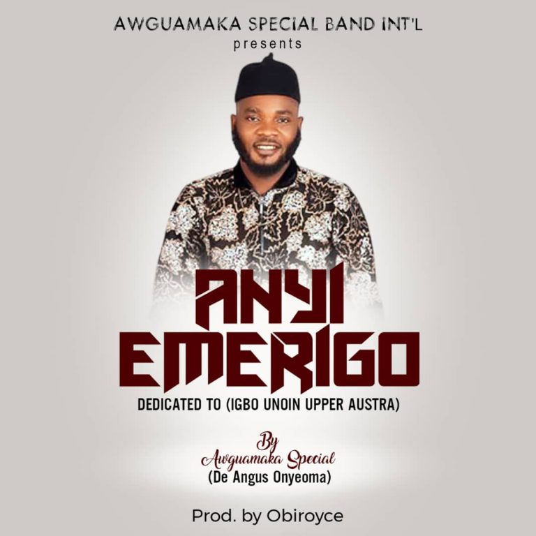 Awguamaka Special – Anyi Emerigo