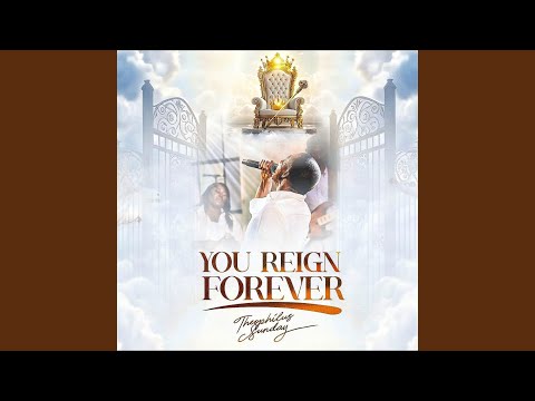 Theophilus Sunday – You Reign Forever