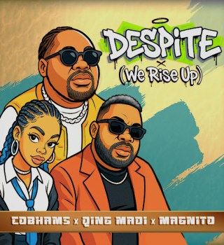 Cobhams Ft. Qing Madi & Magnito – Despite (We Rise Up)