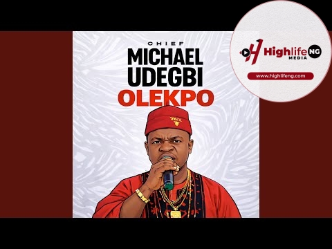Chief Michael Udegbi – Olekpo