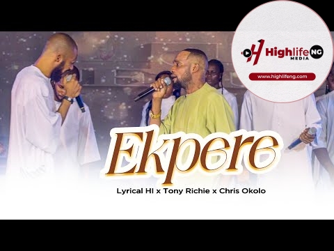 Lyrical HI Ft. Tony Richie & Chris Okolo – Ekpere