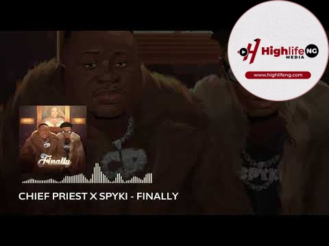 Chief Priest Ft. Spyki – Finally