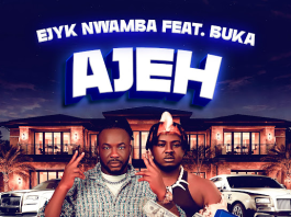 Ejyk Nwamba Ft. Buka – Ajeh