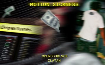 ODUMODUBLVCK Ft. Zlatan – MOTION SICKNESS