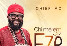 Chief Imo – Chi Merem Eze