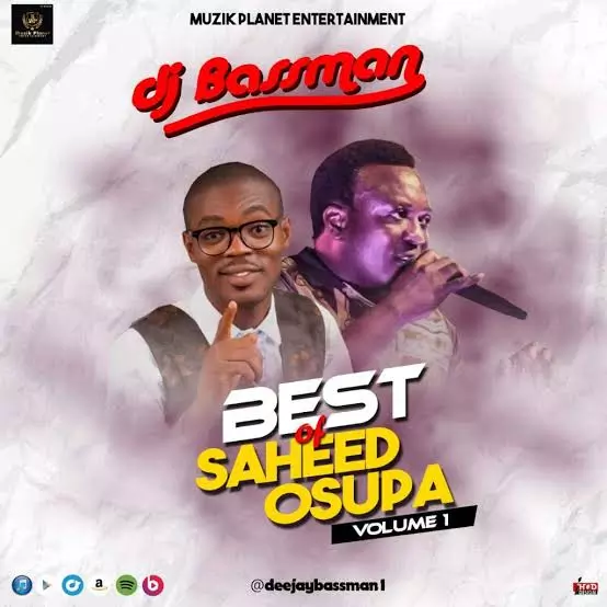 Best of Saheed Osupa Dj Mix, Saheed Osupa Yoruba Fuji Music, Mixtape & Songs