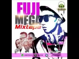 FUJI MEGA MIX - Dj Nestle (Latest Fuji Music)