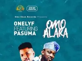 Onelyf Ft. Pasuma – Omo Alara (Latest Yoruba Music)