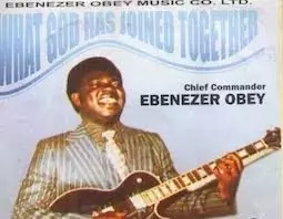 Ebenezer Obey - What God Has Joined Together (Latest Yoruba JuJu Songs)