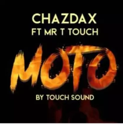 ChazDax Ft. Mr T Touch – Moto