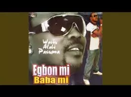 Pasuma - Egbon Mi Baba Mi (Latest Yoruba Fuji Song)