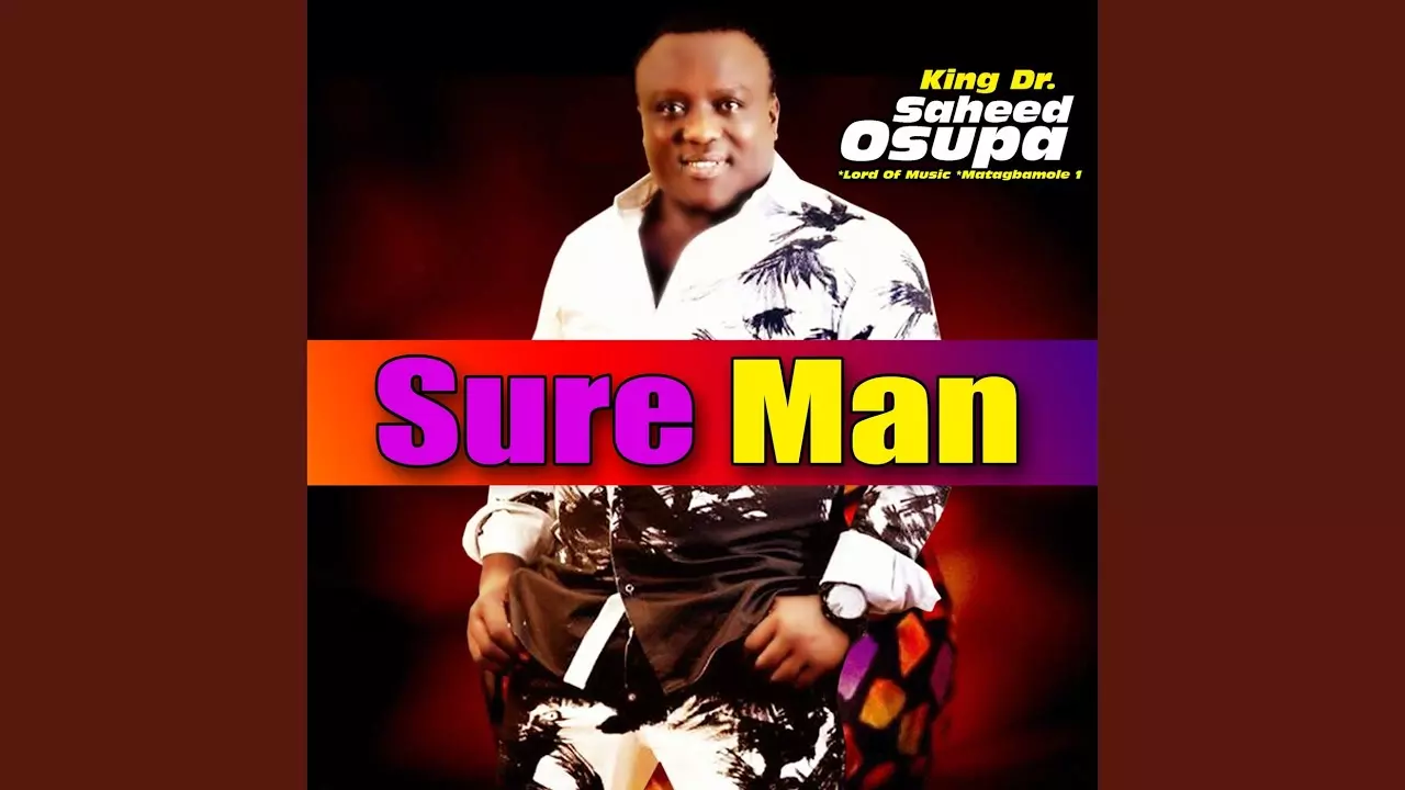 King Dr. Saheed Osupa - Sure Man