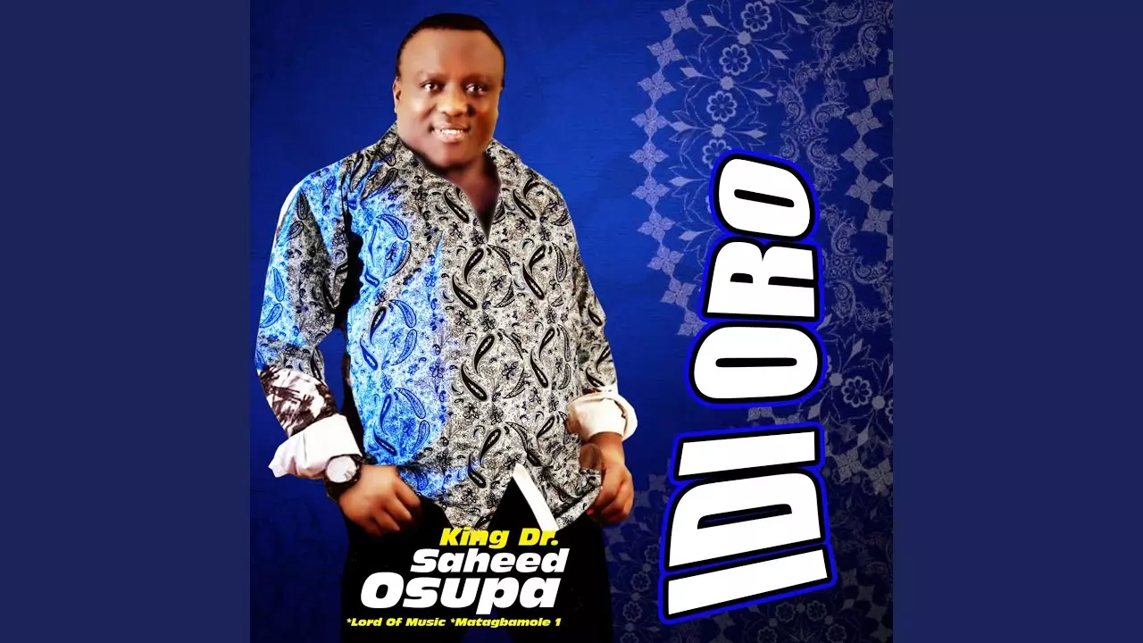 King Dr. Saheed Osupa - Idi Oro