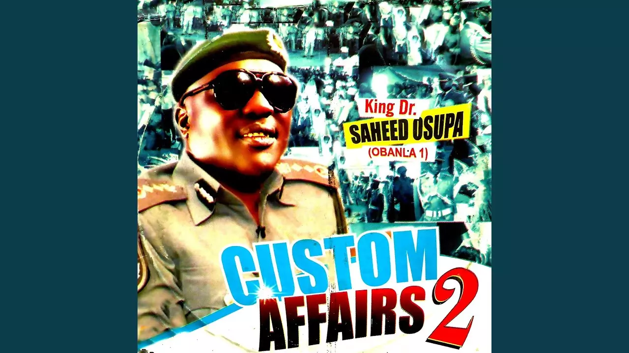 King Dr. Saheed Osupa - Custom Affiairs