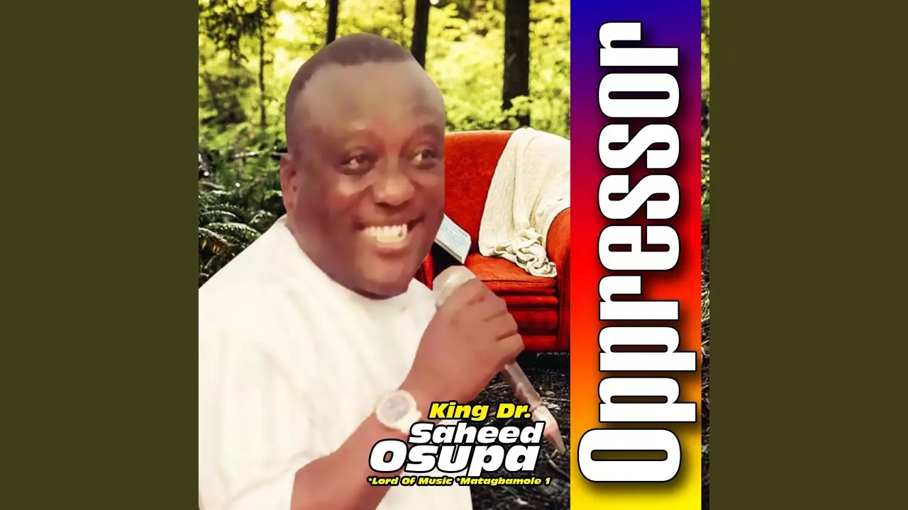 King Dr. Saheed Osupa - Oppressor