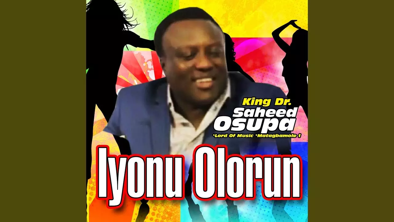 King Dr. Saheed Osupa - Iyanu Olorun