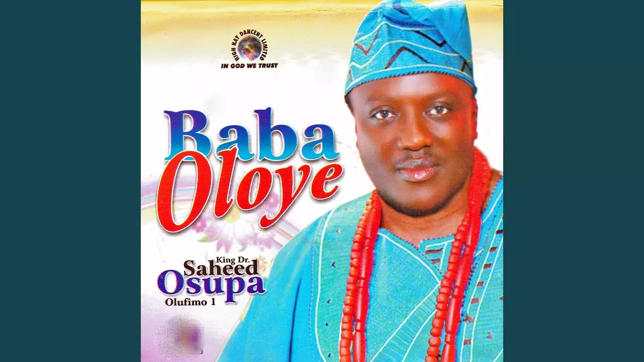 King Dr. Saheed Osupa - Baba Oloye