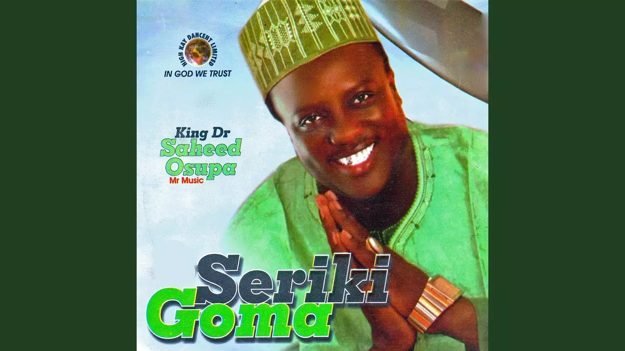 King Dr. Saheed Osupa - Seriki Coma