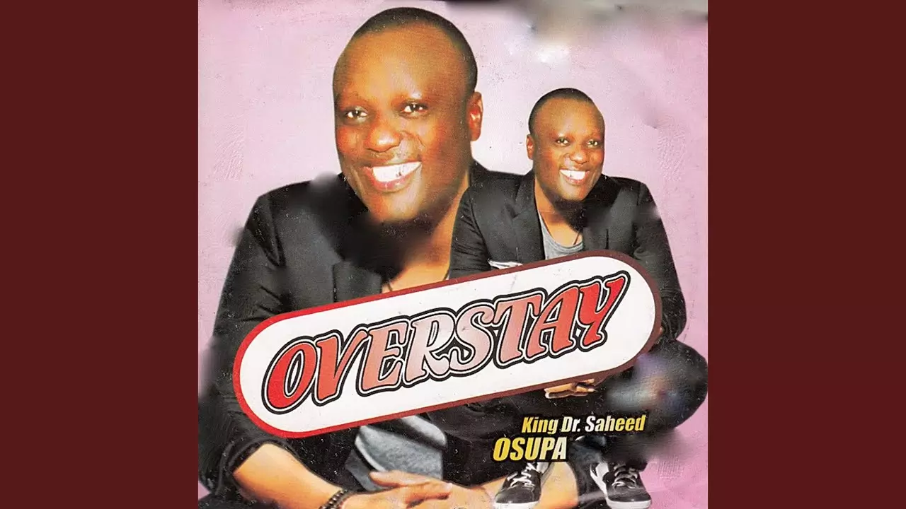 King Dr. Saheed Osupa - Overstay