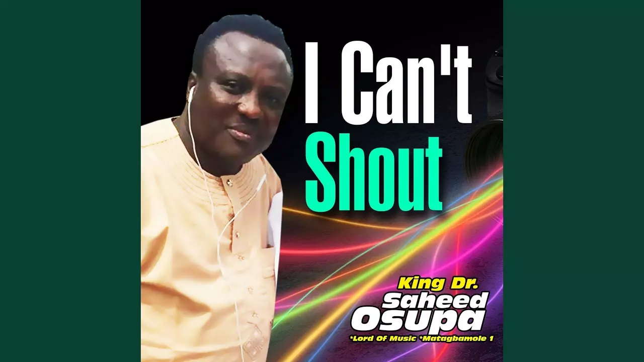 King Dr. Saheed Osupa - I Can't Shout