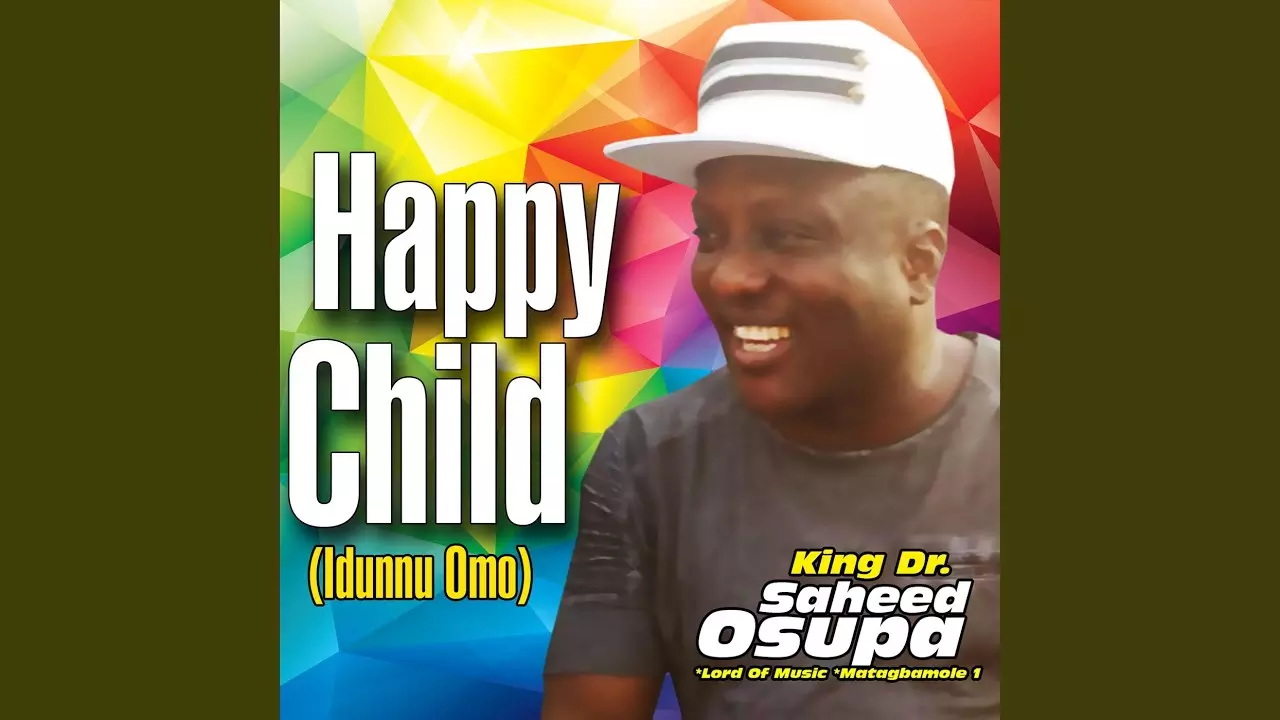 King Dr. Saheed Osupa - Happy Child