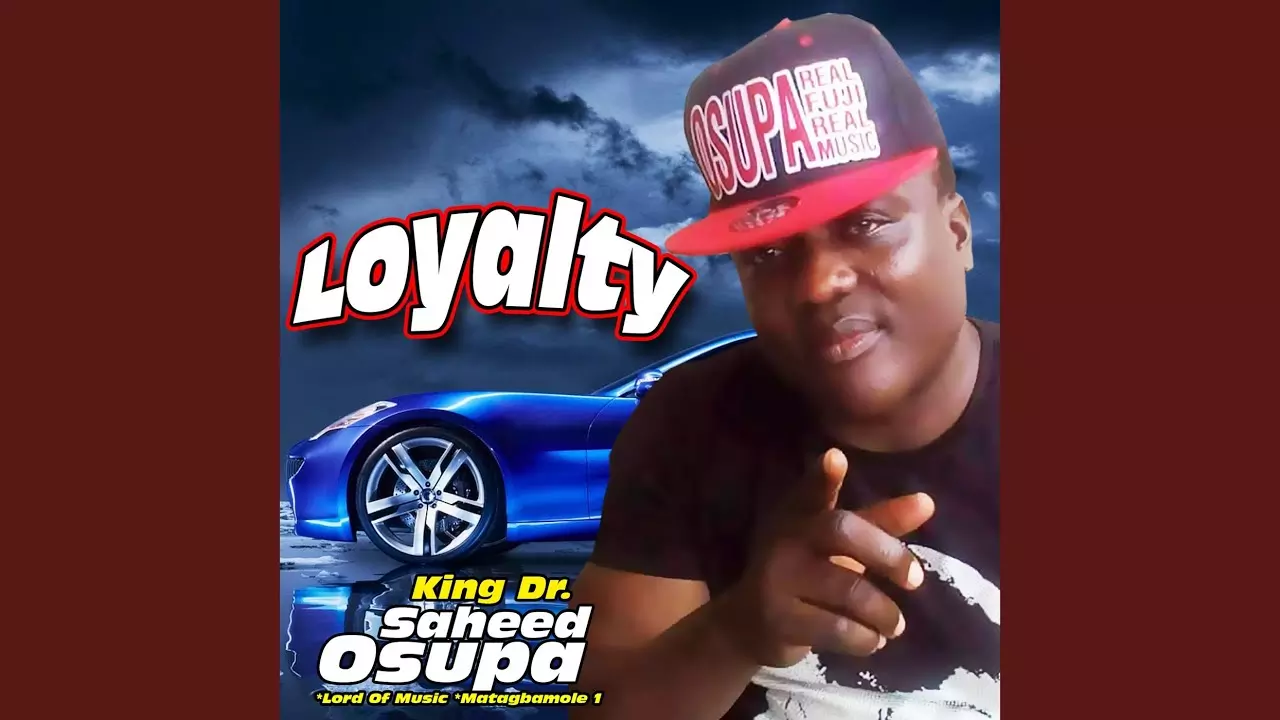 King Dr. Saheed Osupa - Loyalty