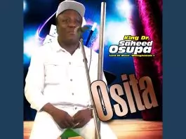 King Dr. Saheed Osupa - Osita