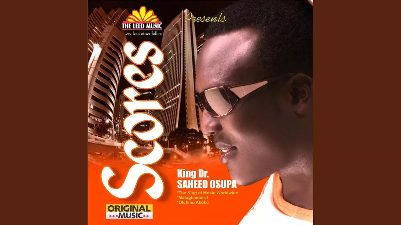 King Dr. Saheed Osupa - Scores