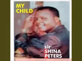 Sir Shina Peters - My child