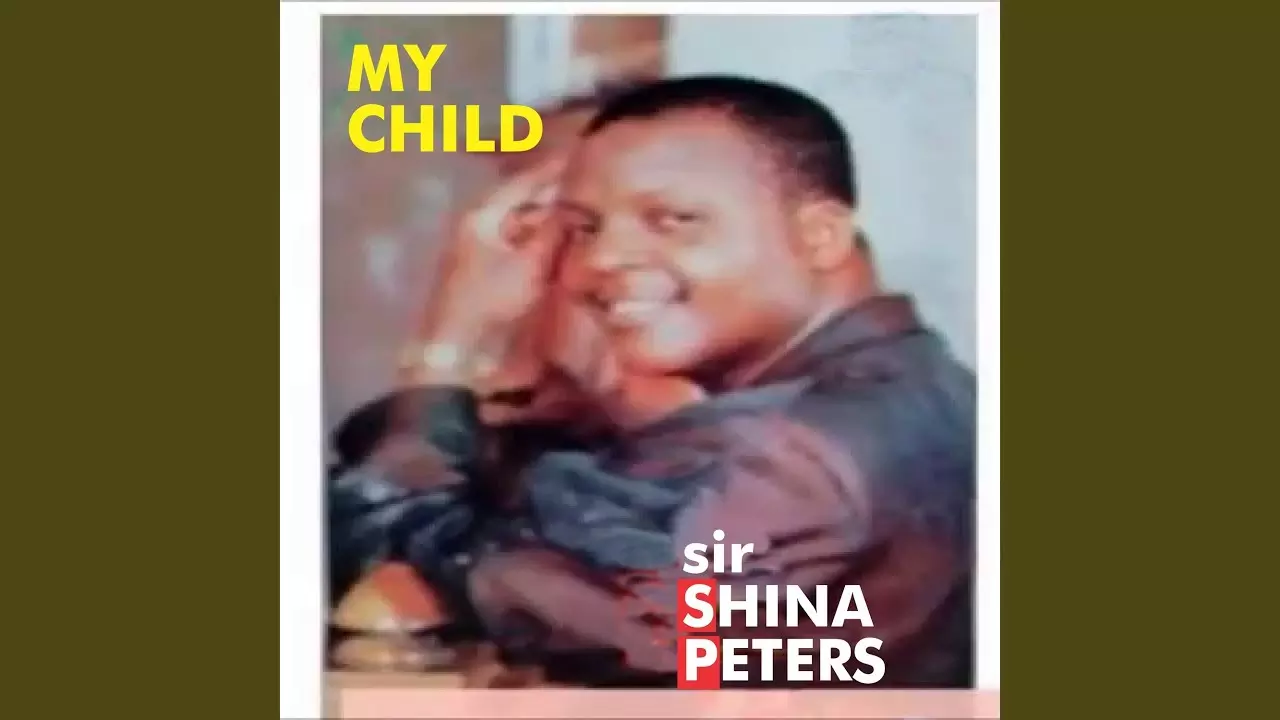 Sir Shina Peters - My child