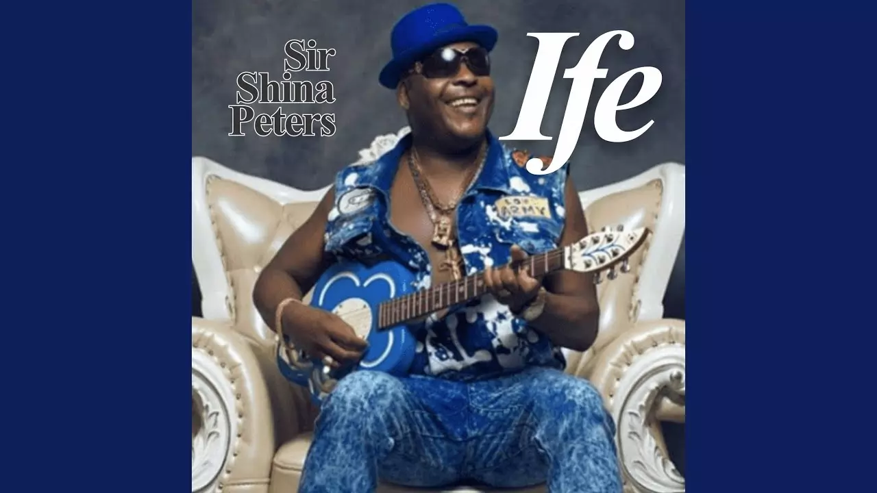 Sir Shina Peters - Ife