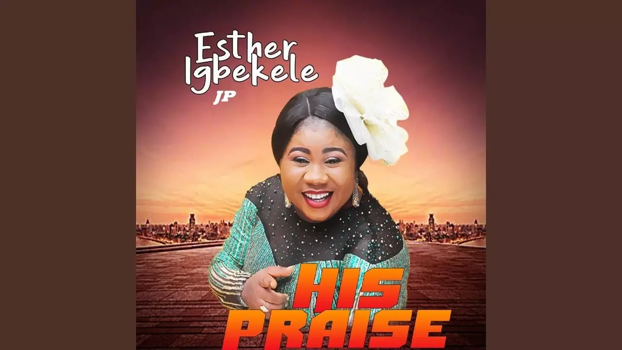 Esther Igbekele JP - His Praise