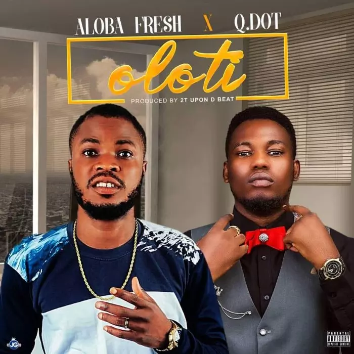 Aloba Fresh ft. Qdot – Oloti