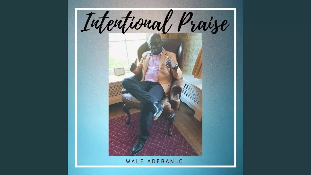 Wale Adebanjo - Intentional Praise
