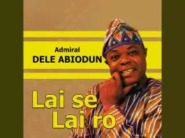 Admiral Dele Abiodun - Abinu Eni Yago Lona