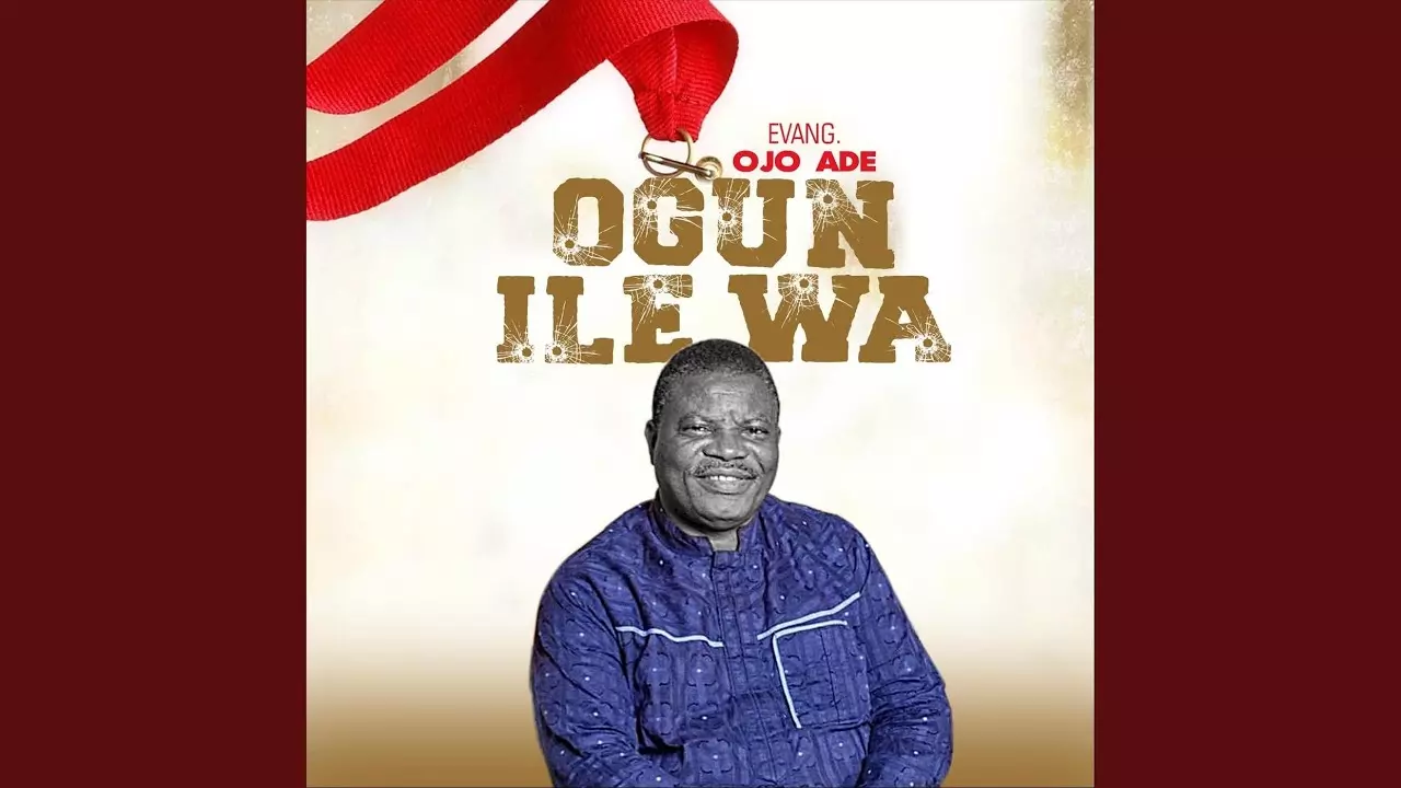 Evang Ojo Ade - Ogun Ile Wa