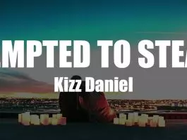 Kizz Daniel - Tempted To Steal