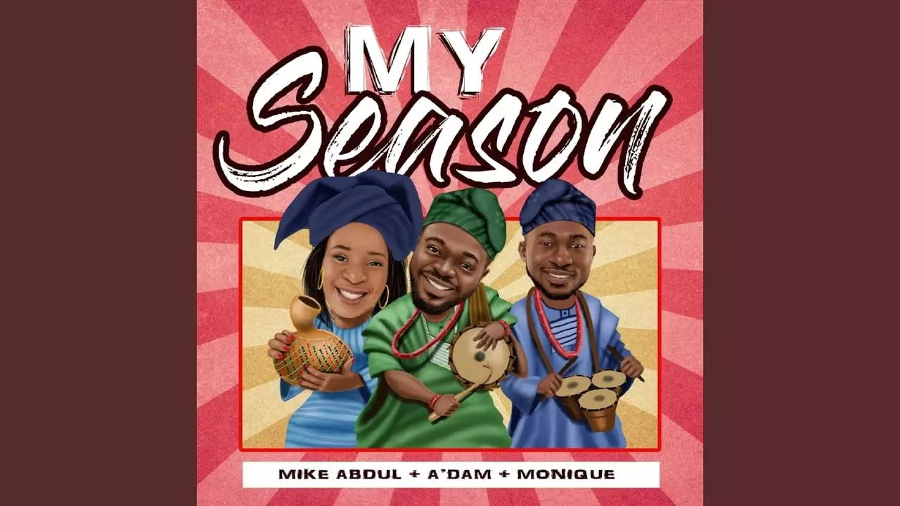 Mike Abdul ft. A'dam & Monique - My Season
