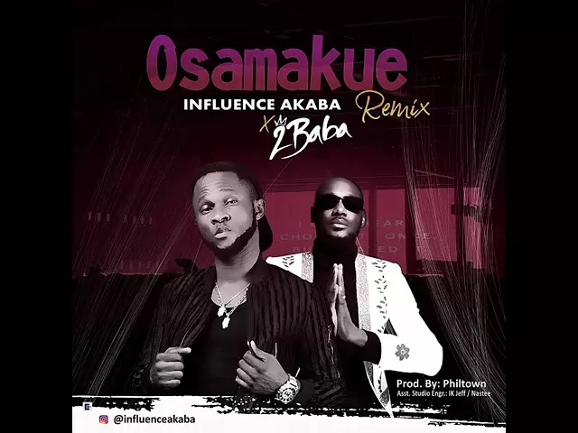Influence Akaba ft. 2Baba - Osamakue (Remix)