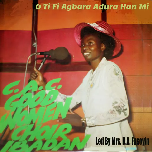 C.A.C. Good Women Choir Ibadan – O Ti Fi Agbara Adura Han Mi