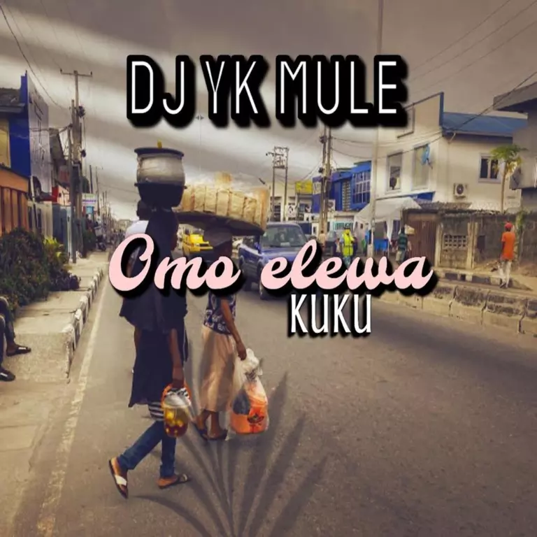 Dj Yk – Omo Elewa Kuku