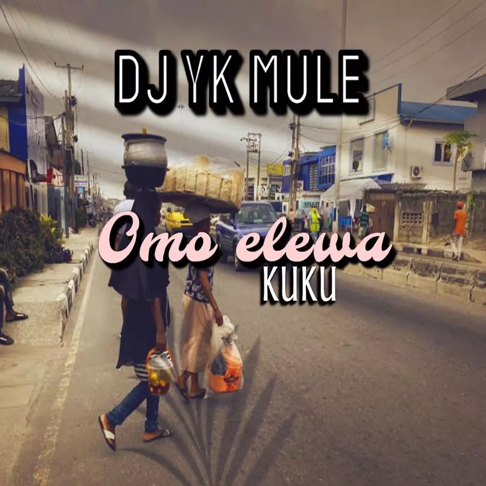 Dj Yk - Omo Elewa Kuku