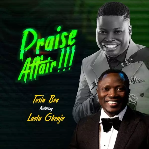 Tosin Bee ft. Lolu Gbenjo - Praise Affair