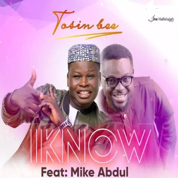 Tosin Bee ft. Mike Abdul - I Know
