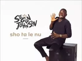 Segun Johnson - Sho Ta Le Nu