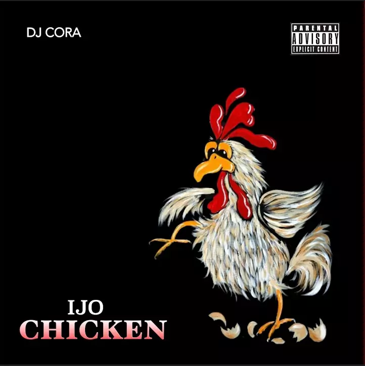 Dj Cora – Ijo Chicken