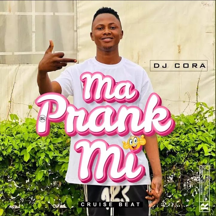 Dj Cora – Ma Prank Mi Cruise Beat