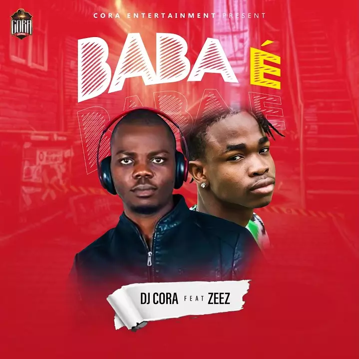Dj Cora ft. Zeez – Baba E