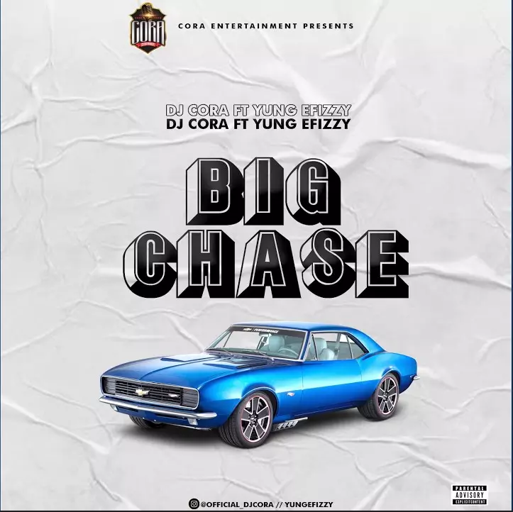Dj Cora ft. Yung Efizzy – Big Chase