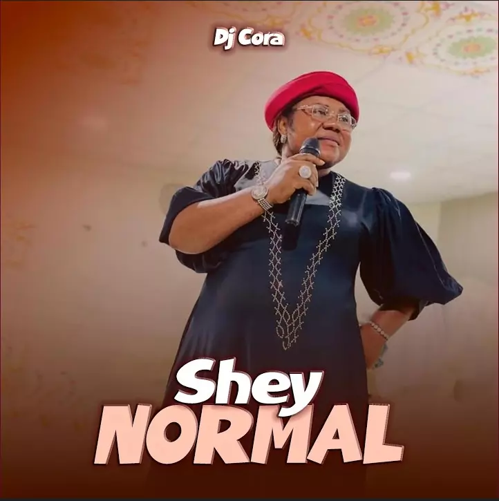 Dj Cora – Shey Normal